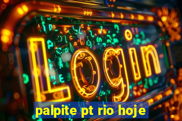 palpite pt rio hoje